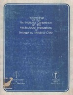 PROCEEDINGS <em>OF</em> THE FIRST NATIONAL CONFERENCE ON THE MEDICOLEGAL IMPLICATIONS <em>OF</em> EMERGENCY <em>MEDICAL</em> CA
