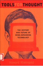 TOOLS FOR THOUGHT:THE HISTORY AND FUTURE <em>OF</em> MIND-EXPANDING <em>TECHNOLOGY</em>