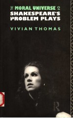 <em>THE</em> <em>MORAL</em> UNIVERSE <em>OF</em> SHAKESPEARE'S PROBLEM PLAYS