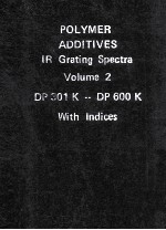 POLYMER ADDITIVES IR GRATING SPECTRA VOLUME 2 DP 301K-DP 600K <em>WITH</em> INDICES