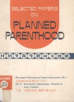 Selected Papers on Planned Parenthood Volume 23 Part II Physiological Mechanism <em>of</em> Female Contracept