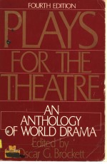 PLAYS FOR THE THEATRE:AN ANTHOLOGY OF WORLD DRAMA  FOURTH <em>EDITION</em>