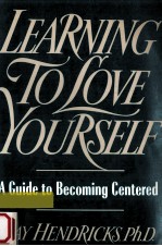 Learning <em>to</em> love your<em>s</em>elf : a <em>guide</em> <em>to</em> becoming centered