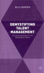 DEMYSTIFYING TALENT MANAGEMENT A CRITICAL APPROACH TO THE REALITIES <em>OF</em> TALENT