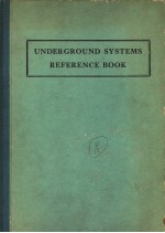 UNDERGROUND SYSTEMS REFERENCE BOOK  PREPARED BY AN EDITORIAL STAFF OF THE <em>EDISON</em> ELECTRIC INSTITUTE 