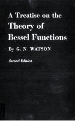 A <em>T</em>rea<em>t</em>ise on <em>T</em>he <em>T</em>heory of Bessel Func<em>t</em>ions Second Edi<em>t</em>ion