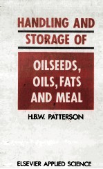 <em>H</em>ANDLING AND STORAGE OF OILSEEDS OILS FATS AND MEAL