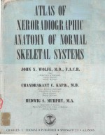 ATLAS OF XERORADIOGRAPHIC A<em>N</em>ATOMY OF <em>N</em>ORMAL SKELETAL SYSTEMS
