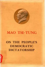 <em>MAO</em> TSE TUNG ON THE PEOPLE'S DEMOCRATIC DICTATORSHIP
