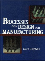 PROCESSES <em>AND</em> DESIGN <em>FOR</em> MANUFACTURING