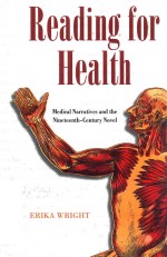 READING FOR HEALTH MEDICAL NARRATIVE<em>S</em> AND <em>THE</em> NINETEENTH-CENTURY NOVEL
