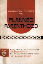 Selected Papers on Planned Parenthood Volume 23 Part I Physiological Mechanism <em>of</em> Female Contracepti