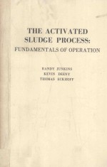 <em>THE</em> ACTIVATED SLUDGE <em>PROCESS</em> FUNDAMENTALS OF OPERATION