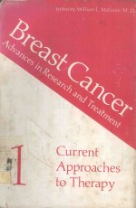 BREAST CANCER 1 ADVANCES IN <em>RESEARCH</em> AND TREATMENT CURRENT APPROACHES <em>TO</em> THERAPY