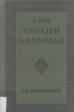 A New English Grammar Part I Parts <em>of</em> Speech and Outlines <em>of</em> <em>Analysis</em>