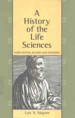 <em>A</em> <em>HISTORY</em> <em>OF</em> THE LIFE SCIENCES THIRD <em>EDITION</em>
