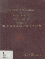 A Stereoscopic Atlas <em>of</em> Human Anatomy Section I The Central Nervous System Reels 29-34