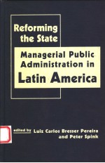 REFORM<em>IN</em>G THE STATE  M<em>AN</em>AGERIAL <em>PUBLIC</em> ADM<em>IN</em>ISTRATION <em>IN</em> LAT<em>IN</em> AMERICA