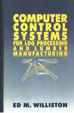 COMPUTER <em>CONTROL</em> SYSTEMS FOR LOG <em>PROCESSING</em> AND LUMBER MANUFACTURING