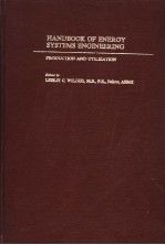 HANDBOOK <em>OF</em> ENERGY <em>SYSTEMS</em> <em>ENGINEERING</em> PRODUCTION AND UTILIZATION