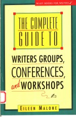 THE COMPLETE GUIDE TO <em>WRITER</em>S GROUPS CONFERENCES