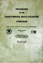 PROCEEDINGS <em>OF</em> THE <em>FOUR</em>TH MINERAL WASTE UTILIZATION SYMPOSIUM INDUSTRIAL WASTES-SCRAP METAL-MINING W