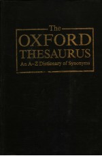 THE OXFORD THES<em>A</em>URUS  <em>A</em>N <em>A</em>-Z DICTION<em>A</em>RY <em>OF</em> SYNONYMS
