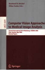<em>Computer</em> <em>Vision</em> Approaches to Medical Image Analysis Second International ECCV Workshop CVAMIA 2006