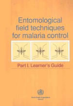 ENTOMOLOGICAL FIELD TECHNIQUES <em>FOR</em> MALARIA CONTROL PART I LEARNER'S GUIDE