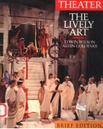 THEATER  THE LIVELY ART  <em>BRIEF</em> <em>EDITION</em>