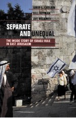 Separate and unequal : the <em>in</em>side story <em>of</em> Israeli rule <em>in</em> East Jerusalem