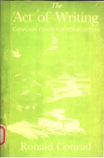 <em>THE</em> ACT <em>OF</em> WRITING:CANADIAN ESSAYS FOR COMPOSITION  THIRD <em>EDITION</em>