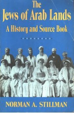 <em>THE</em> JEWS OF ARAB LANDS  A HISTORY AND SOURCE BOOK