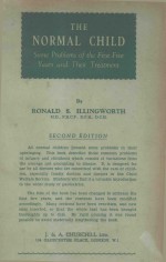 <em>THE</em> NORMAL CHILD SOME <em>PROBLEMS</em> <em>OF</em> <em>THE</em> FIRST FIVE YEARS AND <em>THE</em>IR TREATMENT SECOND EDITION