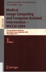 Medical Image <em>Computing</em> and Computer-Assisted Intervention-MICCAI 2004 7th International Conference 