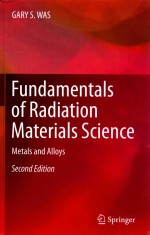 Fundamentals  of  Radiation  Materials  Science  Metals  and  Alloys  Second  <em>Edition</em>