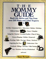 The mommy guide : real-li<em>f</em>e advice and tips <em>f</em>rom over 250 moms and other experts