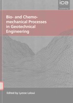 BIO-AND CHEMO-MECHANICAL PROCESSES IN GEOTECHNICAL <em>ENGINEERING</em> GEOTECHNIQUE SYMPOSIUM IN PRINT 2013