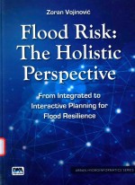 FLOOD RISK:THE HOLISTIC PERSPECTIVE FROM INTEGRATED TO <em>INTERACTIVE</em> PLANNING FOR FLOOD RESILIENCE