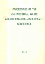 <em>PROCEEDINGS</em> <em>OF</em> <em>T<em>H</em>E</em> 25T<em>H</em> INDUSTRIAL WASTE <em>ADVANCED</em> WATER <em>AND</em> SOLID WASTE CONFERENCE