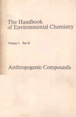 THE <em>HANDBOOK</em> OF ENVIRONMENTAL CHEMISTRY VOLUME 3 PART B ANTHROPOGENIC COMPOUNDS