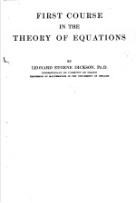 FIRST COURSE <em>IN</em> THE <em>THEORY</em> OF EQUATIONS