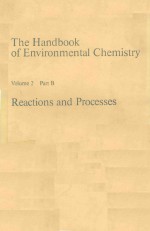 THE HANDBOOK O<em>F</em> ENVIRONMENTAL CHEMISTRY VOLUME 2 PART B REACTIONS AND PROCESSES