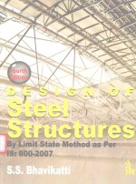 DESIGN OF STEEL STRUCTURES <em>BY</em> LIMIT STATE METHOD AS PER IS 800-2007 FOURTH EDITION