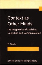 CONTEXT AS OTHER MINDS  THE PRAGMATICS <em>OF</em> SOCIALITY