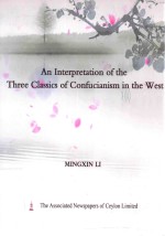 <em>AN</em> INTERPRETATION OF THE <em>THREE</em> CLASSICS OF CONFUCI<em>AN</em>ISM IN THE WEST
