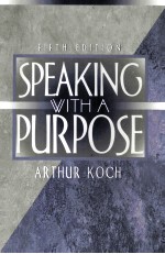 SPEAKING WITH A PURPOSE <em>FIFTH</em> <em>EDITION</em>