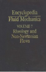 E<em>N</em>CYCLOPEDIA FLUID MECHA<em>N</em>ICS VOLUME 7 RHEOLOGY A<em>N</em>D <em>N</em>O<em>N</em>-<em>N</em>EWTO<em>N</em>IA<em>N</em> FLOWS