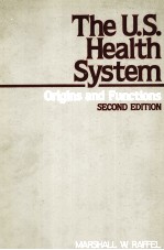 THE U.<em>S</em>.HEALTH <em>S</em>Y<em>S</em>TEM ORGIN<em>S</em> AND FUNCTION<em>S</em> <em>S</em>ECOND EDITION