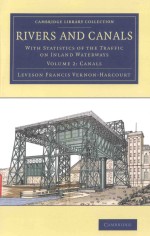 RIVERS AND CANALS WITH STATISTICS <em>OF</em> THE TRAFFIC ON <em>IN</em>LAND WATERWAYS VOLUME 2：CANALS